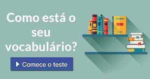 Como está o seu vocabulário?