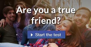 Are you a true friend? 