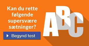 Kan du rette følgende supersvære sætninger?