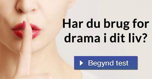 Har du brug for drama i dit liv?