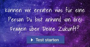 Können wir erraten was für eine Person Du bist anhand von drei Fragen über Deine Zukunft?