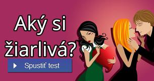 Aký si žiarlivá?