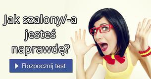 Jak szalony/-a jesteś naprawdę?