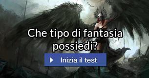 Che tipo di fantasia possiedi?