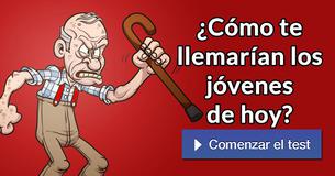 ¿Cómo te llemarían los jóvenes de hoy?