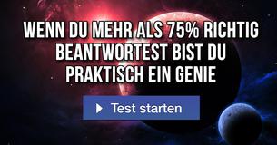 Wenn Du mehr als 75% richtig beantwortest bist Du praktisch ein Genie