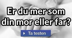 Er du mer som din mor eller far?