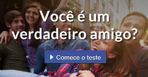 Você é um verdadeiro amigo?