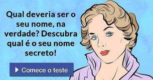 Qual deveria ser o seu nome, na verdade? Descubra qual é o seu nome secreto!
