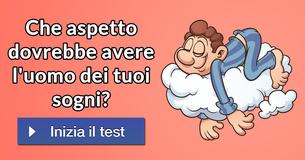 Che aspetto dovrebbe avere l'uomo dei tuoi sogni?
