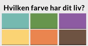 Hvilken farve har dit liv?