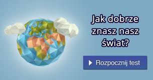 Jak dobrze znasz nasz świat?