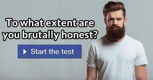 To what extent are you brutally honest?