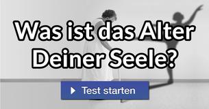 Was ist das Alter Deiner Seele?