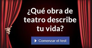 ¿Qué obra de teatro describe tu vida?