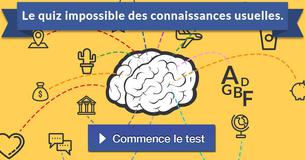 Le quiz impossible des connaissances usuelles.