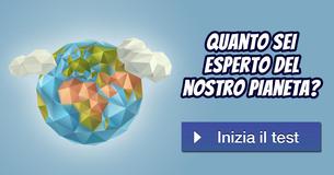 Quanto sei esperto del nostro pianeta?