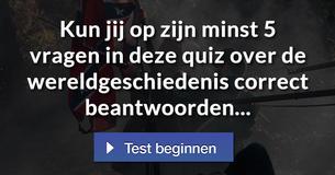 Kun jij op zijn minst 5 vragen in deze quiz over de wereldgeschiedenis correct beantwoorden...