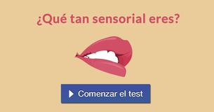 ¿Qué tan sensorial eres?