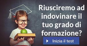 Riusciremo ad indovinare il tuo grado di formazione?