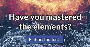 Have you mastered the elements?