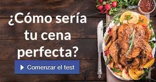 ¿Cómo sería tu cena perfecta?