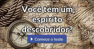 Você tem um espírito descobridor?