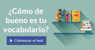 ¿Cómo de bueno es tu vocabulario?
