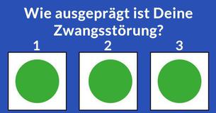 Wie ausgeprägt ist Deine Zwangsstörung?
