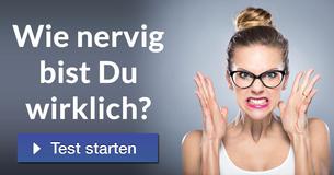 Wie nervig bist Du wirklich?