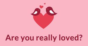Are you really loved?