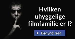 Hvilken uhyggelige filmfamilie er I?