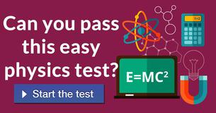Can you pass this easy physics test?