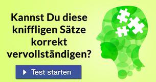 Kannst Du diese kniffligen Sätze korrekt vervollständigen?
