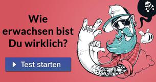 Wie erwachsen bist Du wirklich?