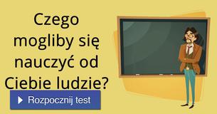 Czego mogliby się nauczyć od Ciebie ludzie?