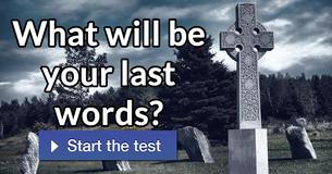 What will be your last words?