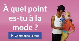 À quel point es-tu à la mode ?