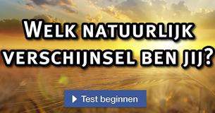 Welk natuurlijk verschijnsel ben jij?
