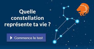 Quelle constellation représente ta vie ?