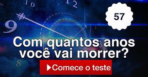 Com quantos anos você vai morrer?