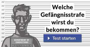 Welche Gefängnisstrafe wirst Du bekommen?