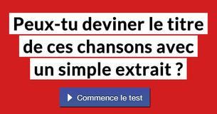 Peux-tu deviner le titre de ces chansons avec un simple extrait ?