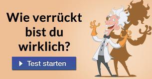 Wie verrückt bist du wirklich?