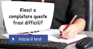 Riesci a completare queste frasi difficili?