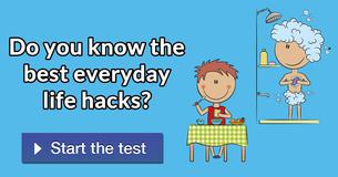 Do you know the best everyday life hacks?