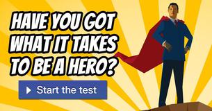 Have you got what it takes to be a hero?