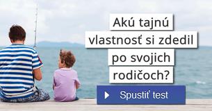 Akú tajnú vlastnosť si zdedil po svojich rodičoch?