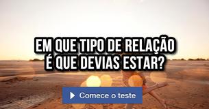 Em que tipo de relação é que devias estar?