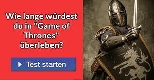 Wie lange würdest Du in "Game of Thrones" überleben?